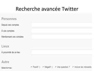 Recherche avancée Twitter 
43 
 