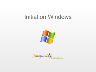 Initiation Windows
 