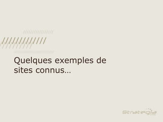 Quelques exemples de sites connus…