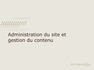 Administration du site et gestion du contenu