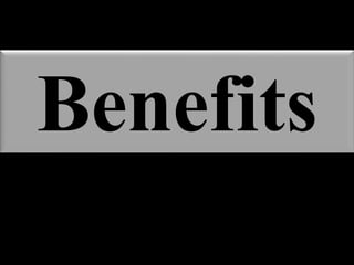 Benefits
 