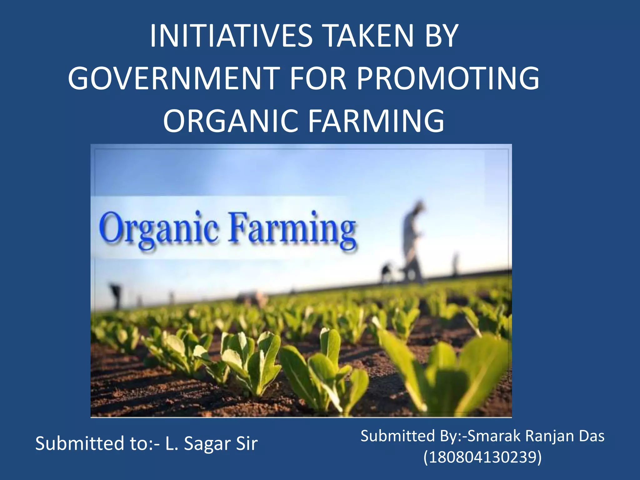 Initiatives Taken By Government For Promoting Organic Farming Pptx
