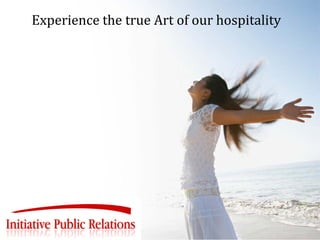 Experience the true Art of our hospitality
 