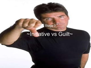 ~Initiative vs Guilt~   Stage 3: 