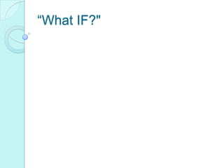 “What IF?" 