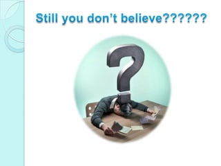Still you don’t believe??????