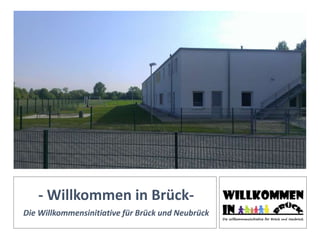 - Willkommen in Brück-
Die Willkommensinitiative für Brück und Neubrück
 