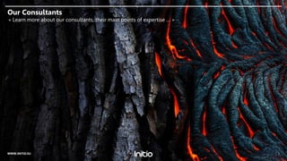 3WWW.INITIO.EU
Our Consultants
« Learn more about our consultants, their main points of expertise … »
 