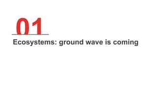 01Ecosystems: ground wave is coming
 