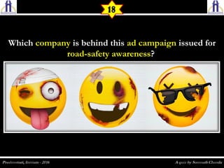 WhichWhich companycompany is behind thisis behind this ad campaignad campaign issued forissued for
road-safety awarenessroad-safety awareness??
18
 