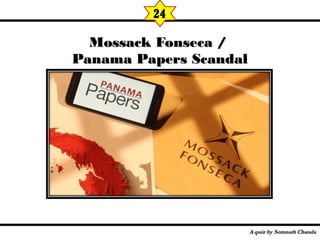 Mossack Fonseca /Mossack Fonseca /
Panama Papers ScandalPanama Papers Scandal
24
 