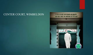 CENTER COURT, WIMBELDON
 