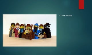 ID THE MOVIE
 
