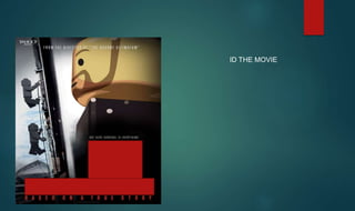ID THE MOVIE
 