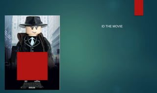 ID THE MOVIE
 