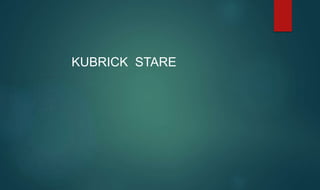 KUBRICK STARE
 