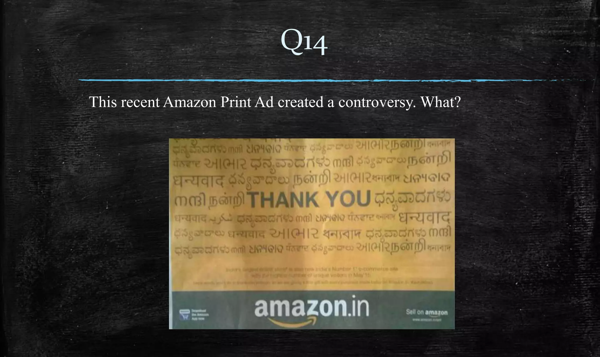 This recent Amazon Print Ad created a controversy. What?
Q14
 