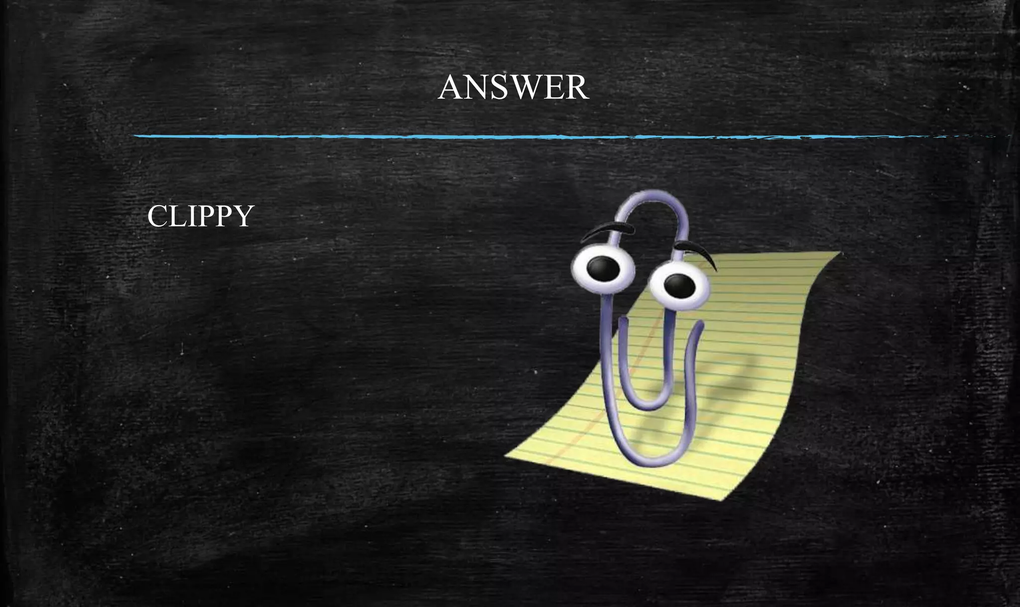 ANSWER
CLIPPY
 