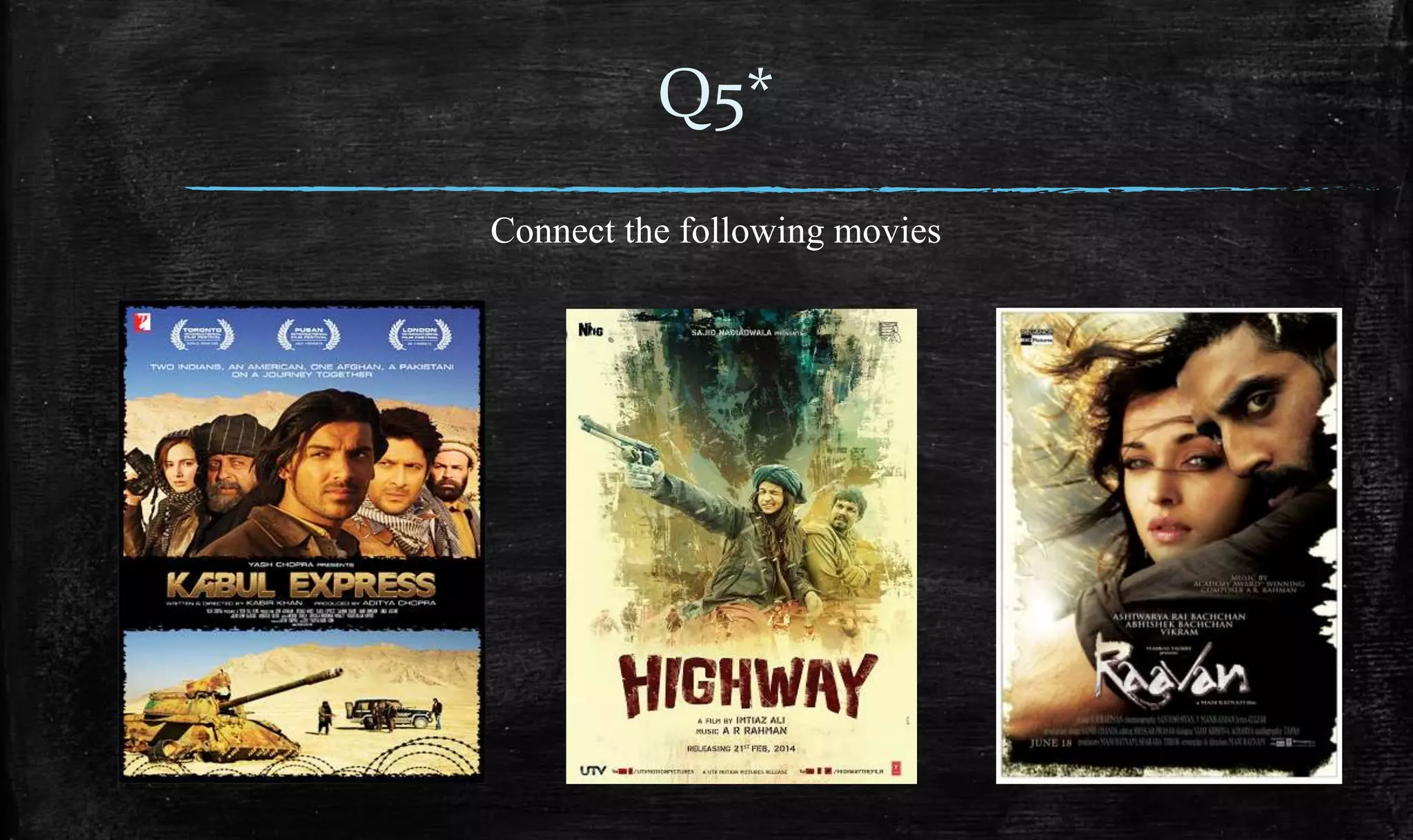 Connect the following movies
Q5*
 