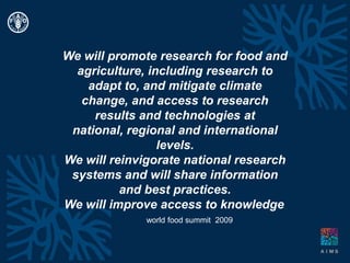We will promote research for food and agriculture, including research to adapt to, and mitigate climate change, and access...