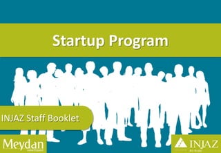 Startup Program



INJAZ Staff Booklet
 