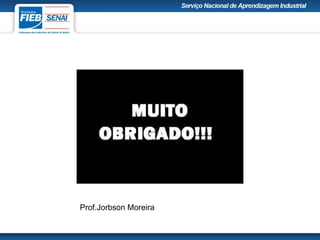 Prof.Jorbson Moreira
 