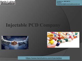 Injectable PCD Company
Contact no.: 9501106774
Email id:
marketing13@lifevisionhealthcarechd.com
https://www.heninlukinz.com/Injectables
 