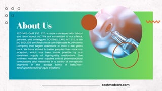 scotmedcare.com
About Us
SCOTMED CARE PVT. LTD. is more concerned with 'about
you' than 'about us.' We are committed to ou...