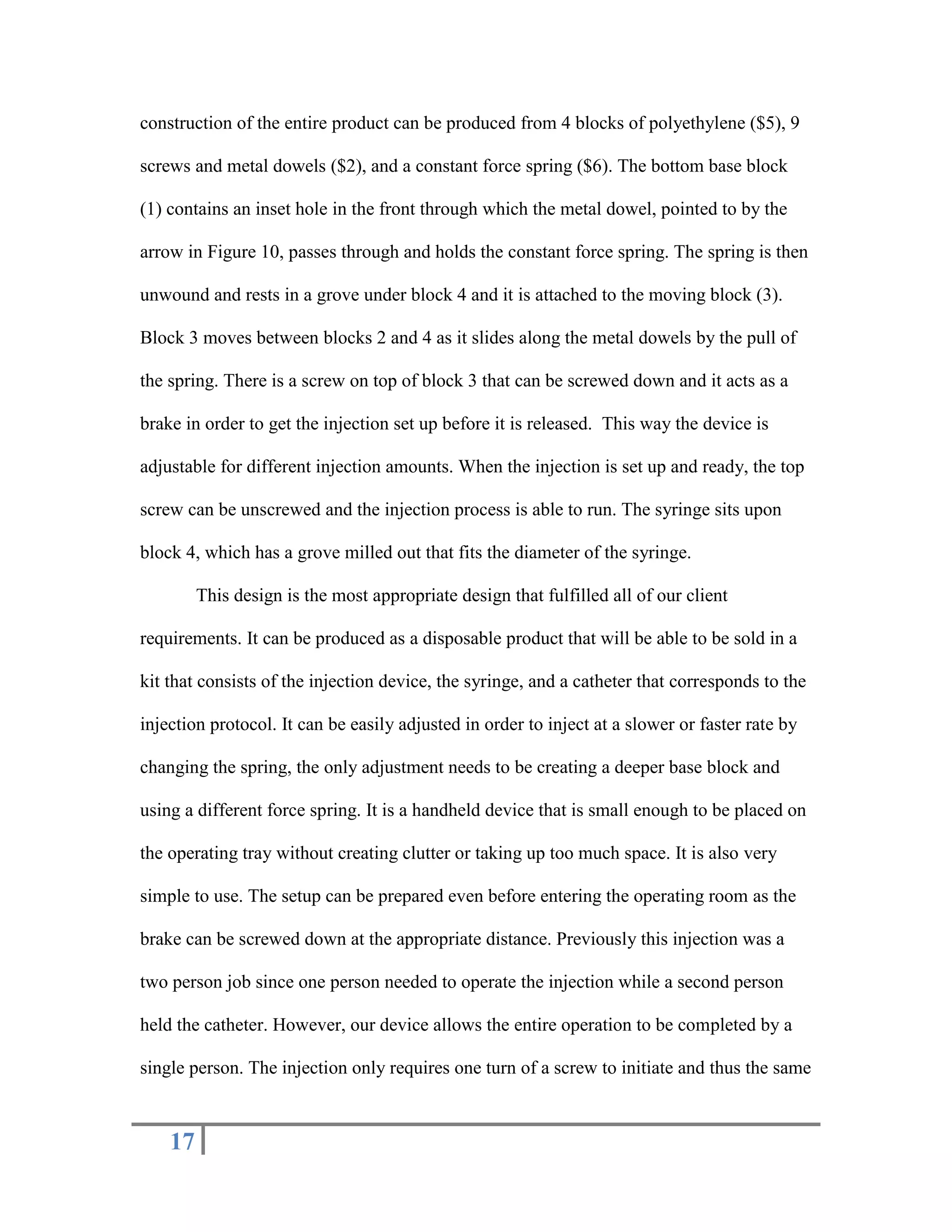 Operating Environment – This device will be used in a sterile operating room. Each device needs to be sterilized and pre-packaged individually for use.