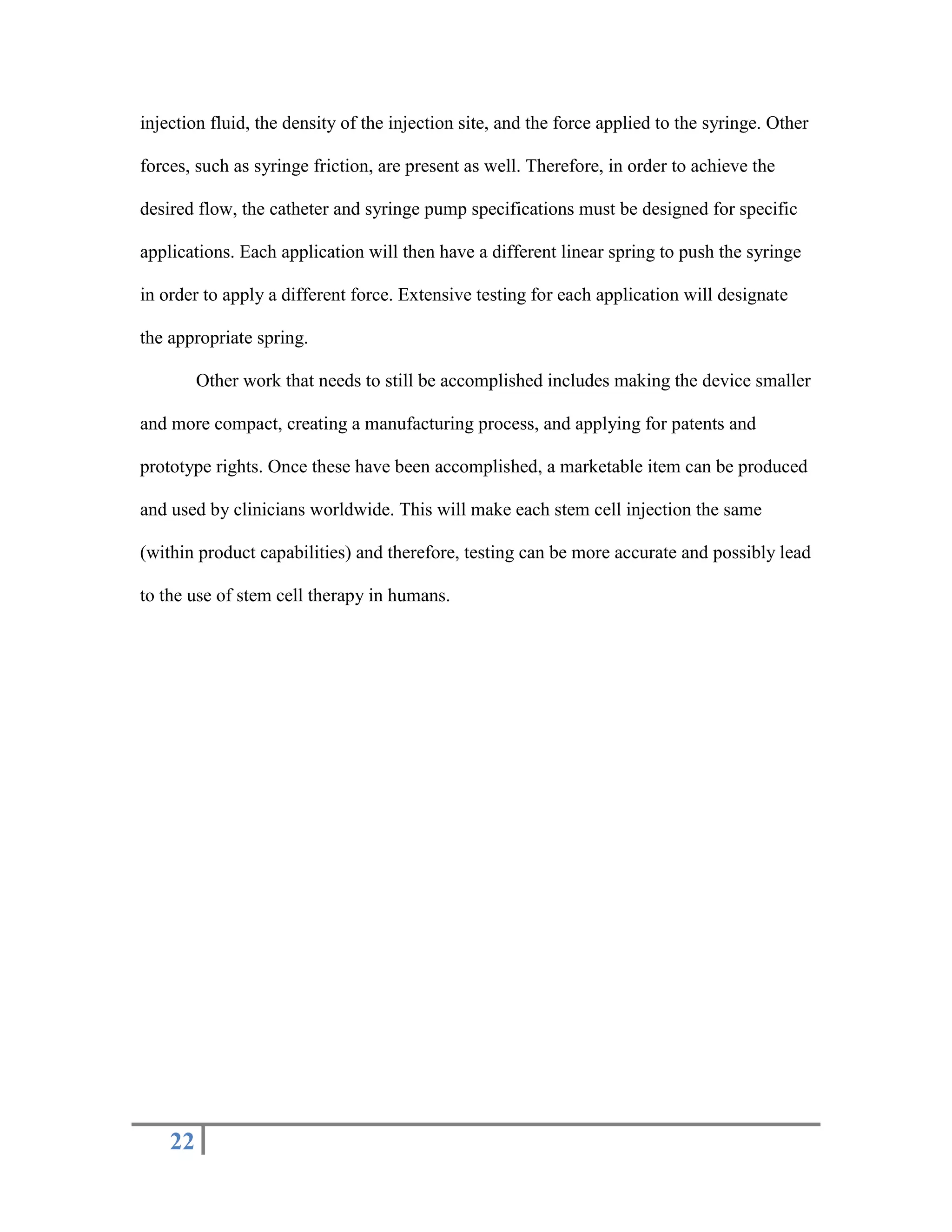 Aesthetics – The aesthetics of this design and not important. It just needs to be clean and sterile.Product Characteristics<br />Quantity – One product that would be able to be mass produced in the future