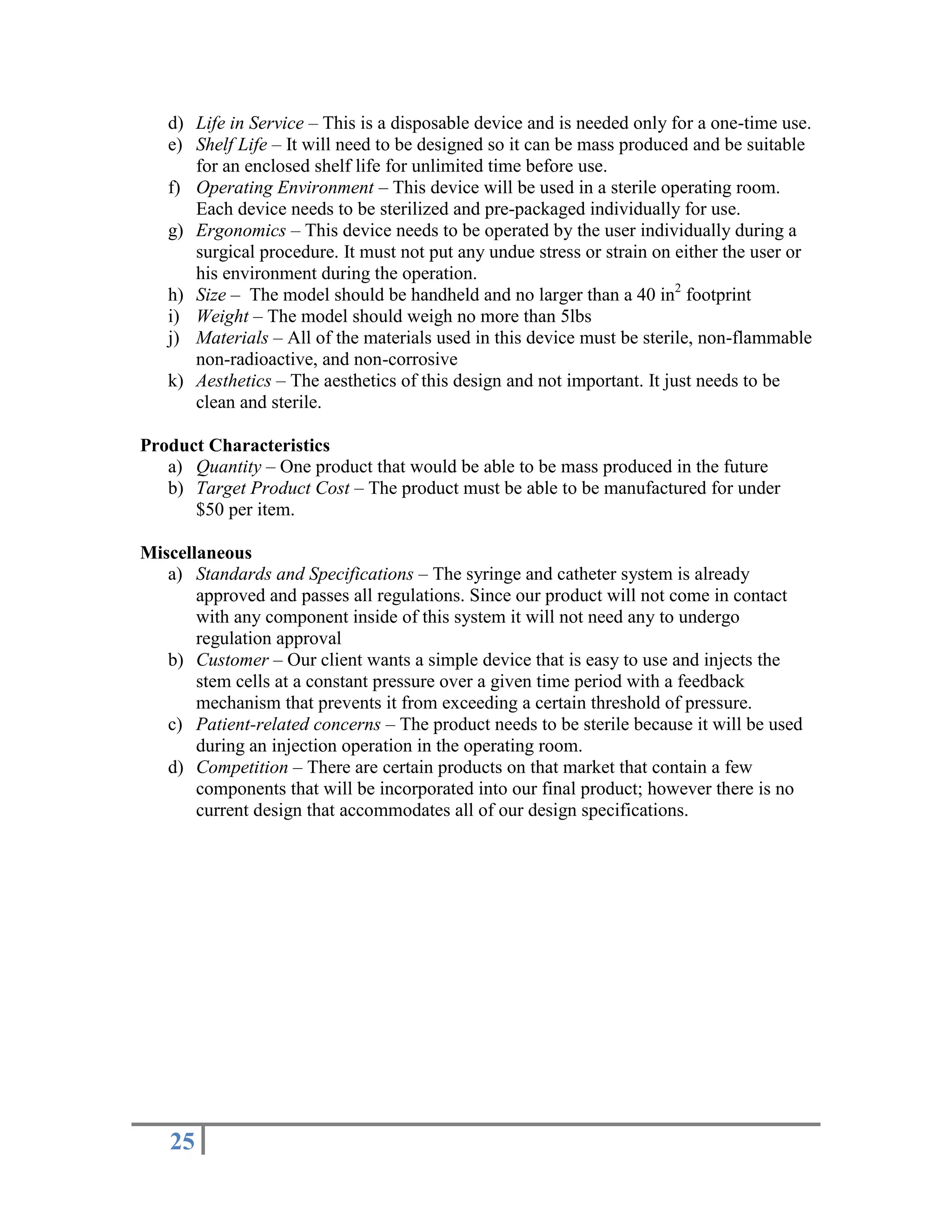 Patient-related concerns – The product needs to be sterile because it will be used during an injection operation in the operating room.