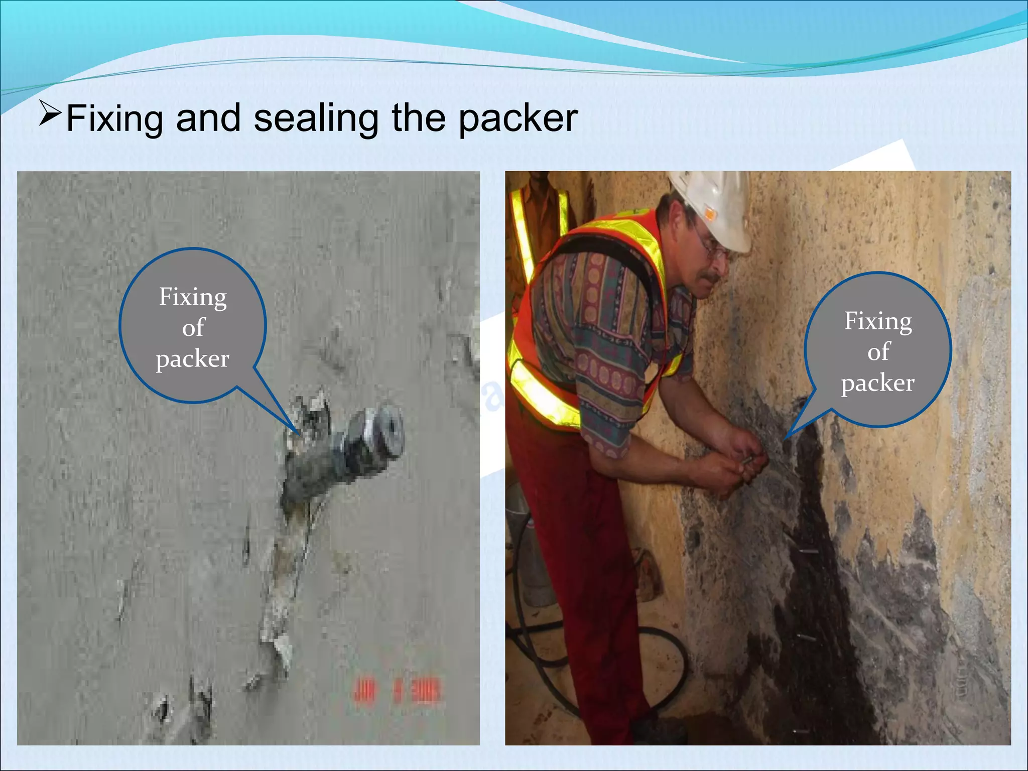 Fixing and sealing the packer
Fixing
of
packer
Fixing
of
packer
 