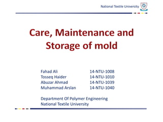 Fahad Ali 14-NTU-1008
Tosseq Haider 14-NTU-1010
Abuzar Ahmad 14-NTU-1039
Muhammad Arslan 14-NTU-1040
Department Of Polymer Engineering
National Textile University
National Textile University
 