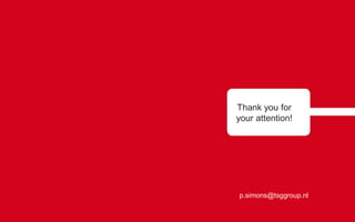 ● bedankt
p.simons@tsggroup.nl
Thank you for
your attention!
 