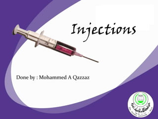 Injections


Done by : Mohammed A Qazzaz
 