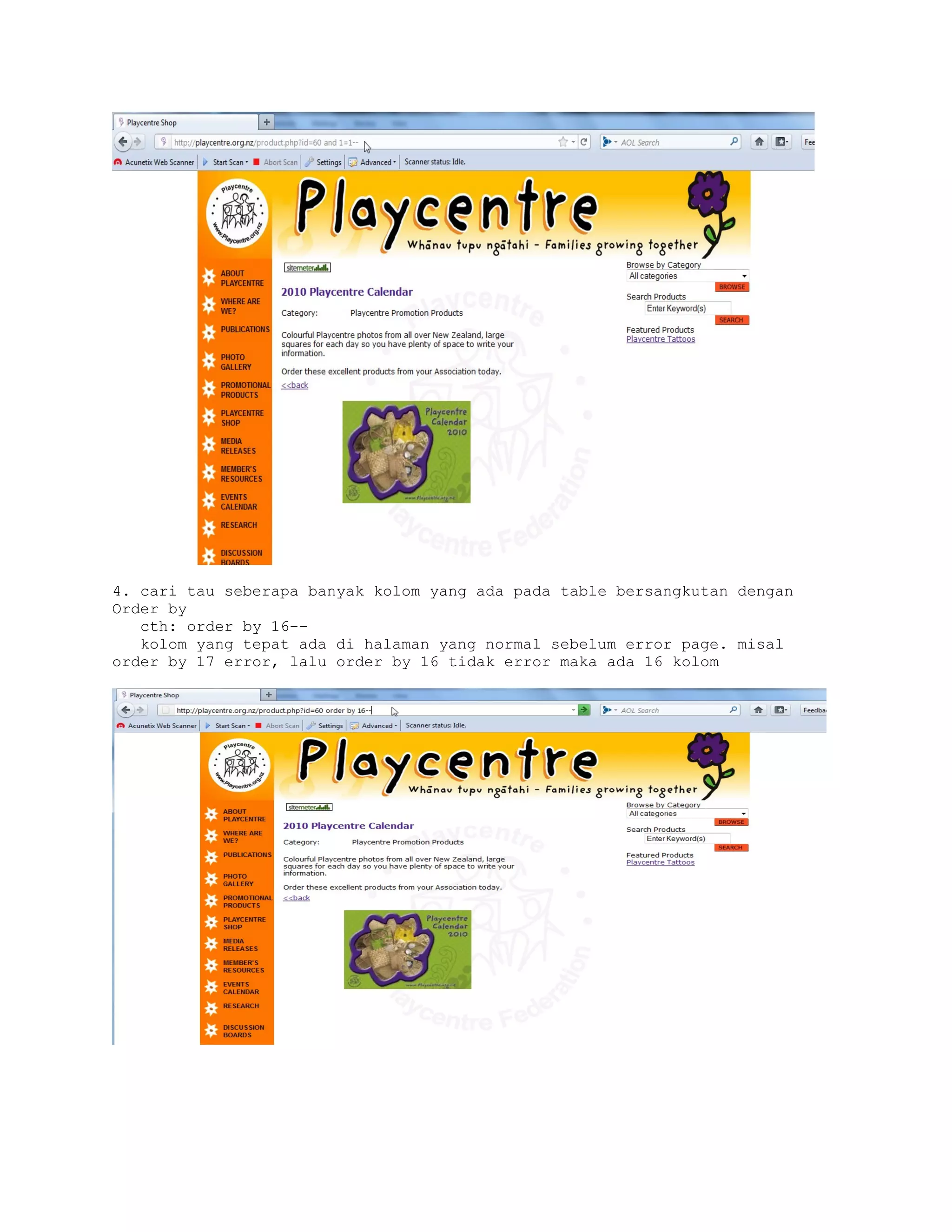 4. cari tau seberapa banyak kolom yang ada pada table bersangkutan dengan
Order by
cth: order by 16-kolom yang tepat ada di halaman yang normal sebelum error page. misal
order by 17 error, lalu order by 16 tidak error maka ada 16 kolom

 