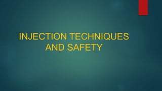 INJECTION TECHNIQUES
AND SAFETY
 