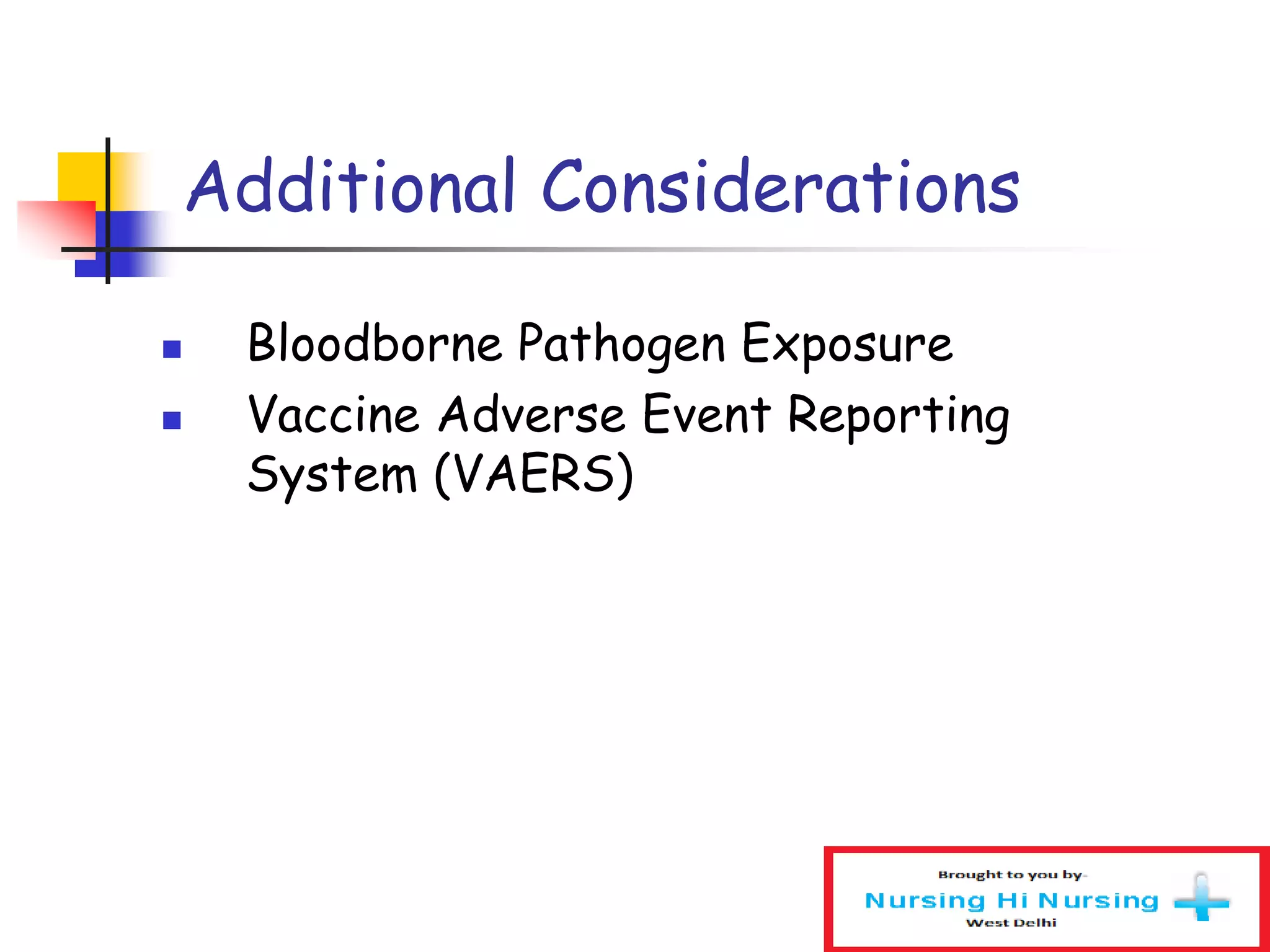 Additional Considerations
 Bloodborne Pathogen Exposure
 Vaccine Adverse Event Reporting
System (VAERS)
 