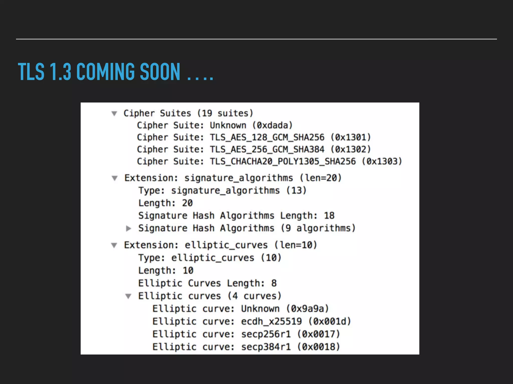 TLS 1.3 COMING SOON ….
 