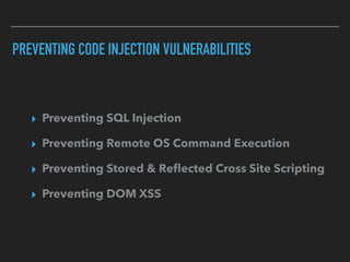 PREVENTING CODE INJECTION VULNERABILITIES
▸ Preventing SQL Injection
▸ Preventing Remote OS Command Execution
▸ Preventing...