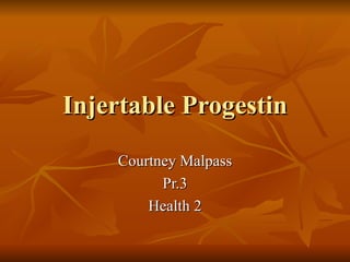 Injertable Progestin Courtney Malpass Pr.3 Health 2 