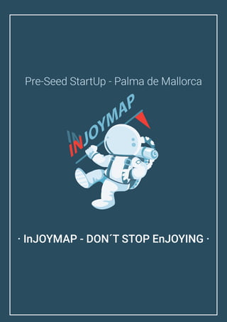"InJOYMAP" Pre-Seed StartUP _Palma de Mallorca /Spain