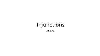 Injunctions
EM- CPC
 