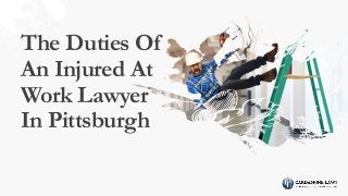 The Duties Of
An Injured At
Work Lawyer
In Pittsburgh
 