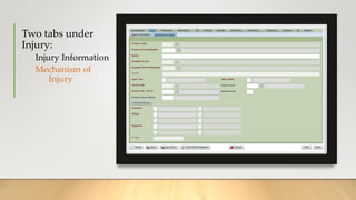 Two tabs under
Injury:
Injury Information
Mechanism of
Injury
 