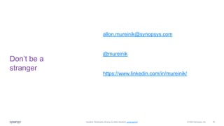 © 2024 Synopsys, Inc. 18
Don’t be a
stranger
allon.mureinik@synopsys.com
@mureinik
https://www.linkedin.com/in/mureinik/
Injustice: Developers Among Us (Allon Mureinik, cc-by-sa-4.0)
 