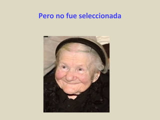 Pero no fue seleccionada
 