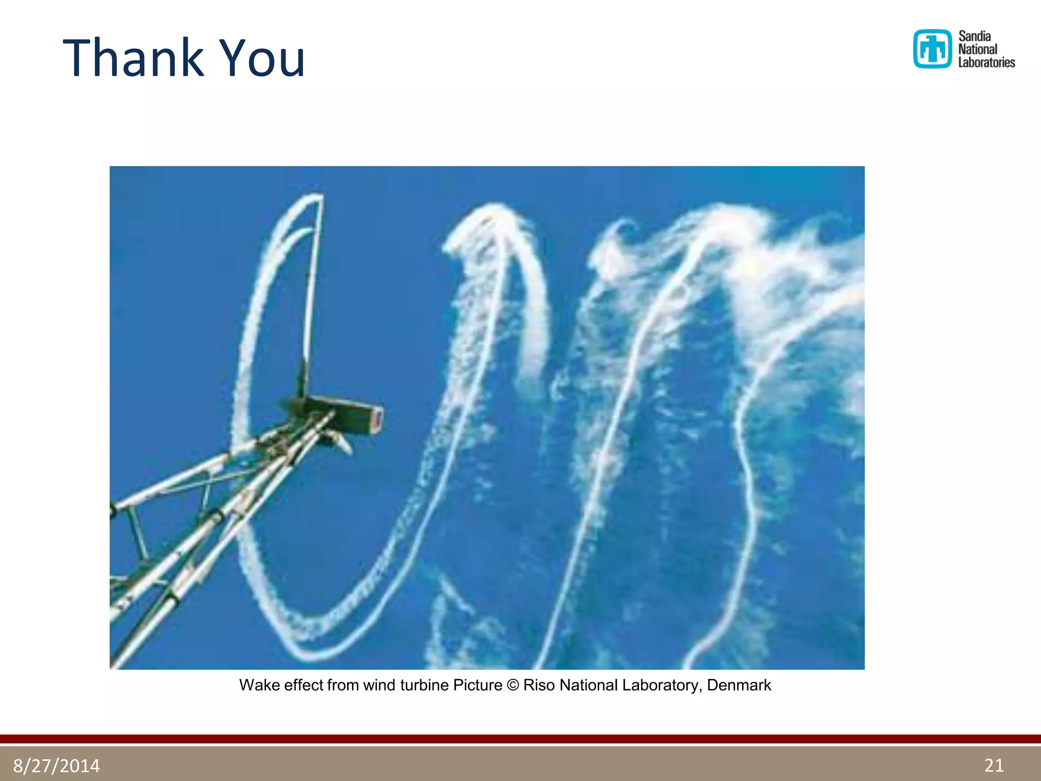 Thank You 
8/27/2014 
21 
Wake effect from wind turbine Picture © Riso National Laboratory, Denmark  