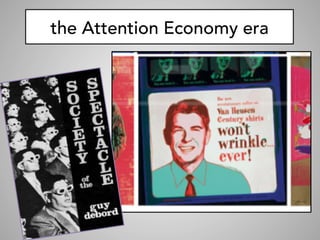 the Attention Economy era
 