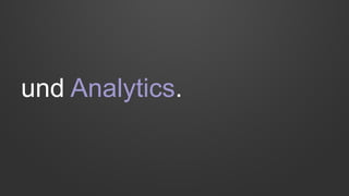 und Analytics.
 